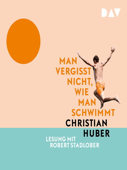 Title details for Man vergisst nicht, wie man schwimmt by Christian Huber - Available